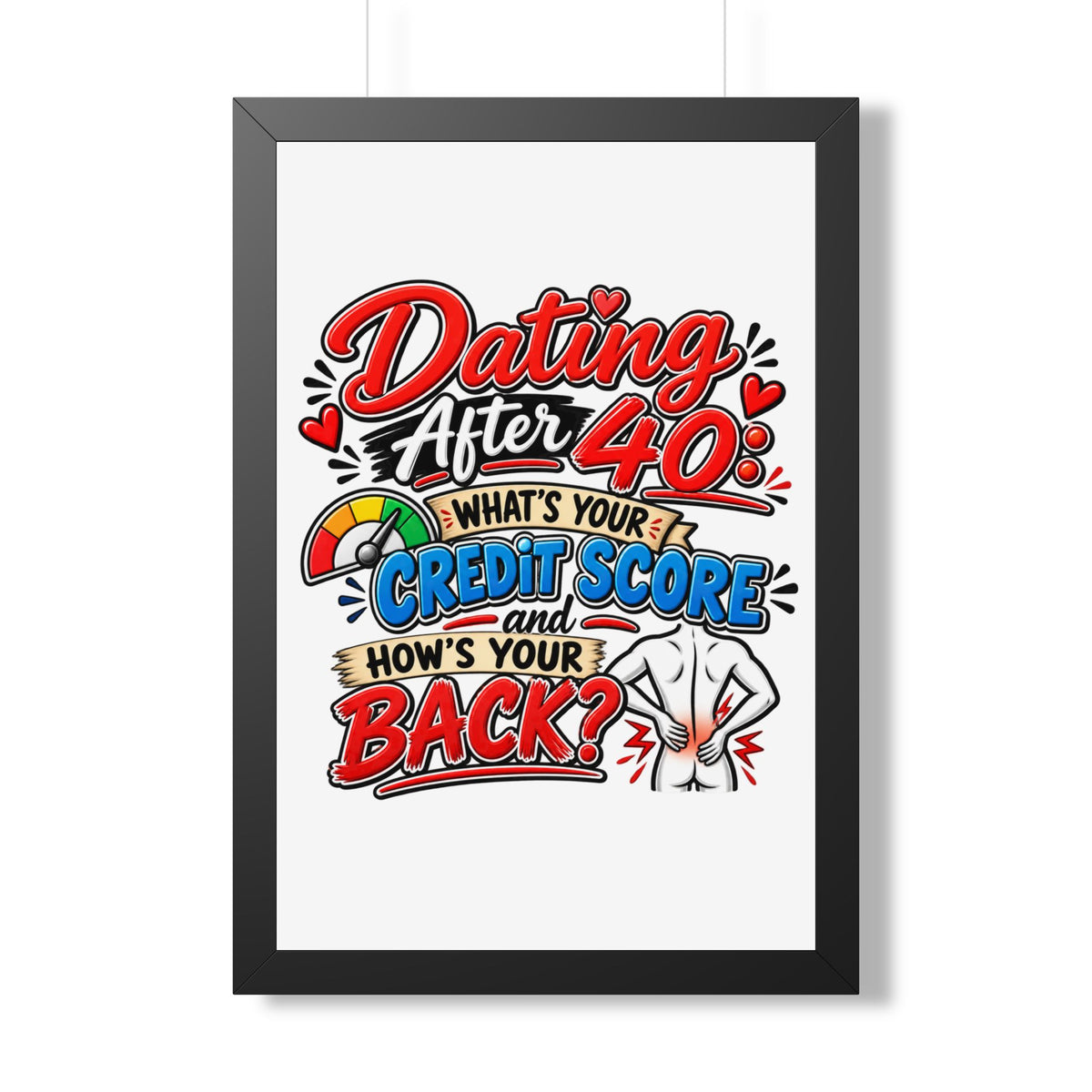 "Dating After 40: What's Your Credit Score and How's Your Back?" Poster — Black, 20" x 30" | The ClawMark Store