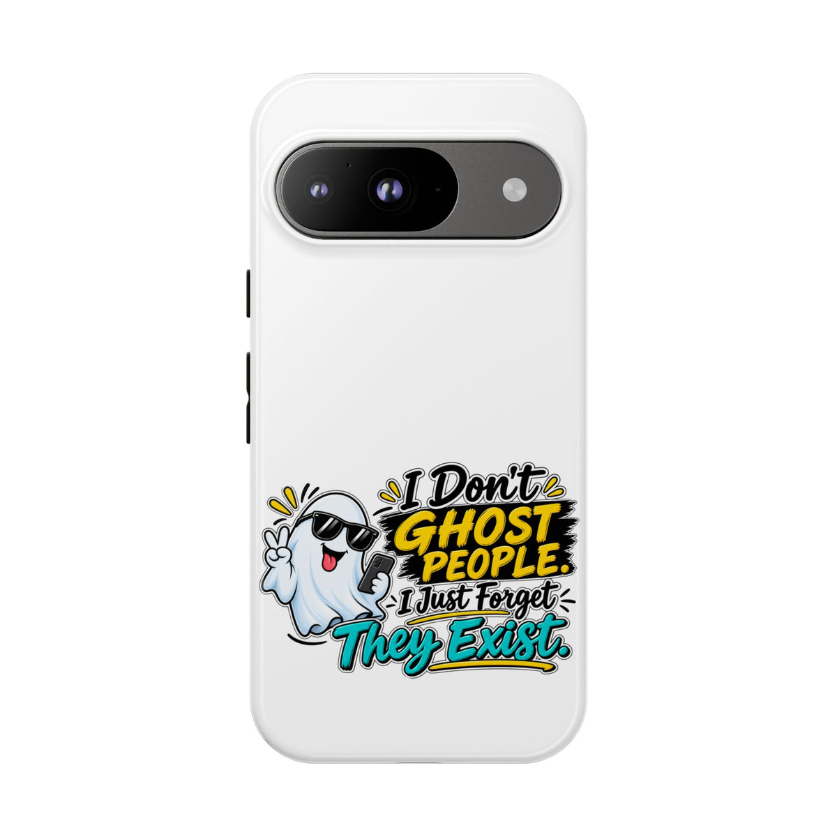 "I Don't Ghost People, I Just Forget They Exist" Phone Case — Google Pixel 9, Glossy | The ClawMark Store