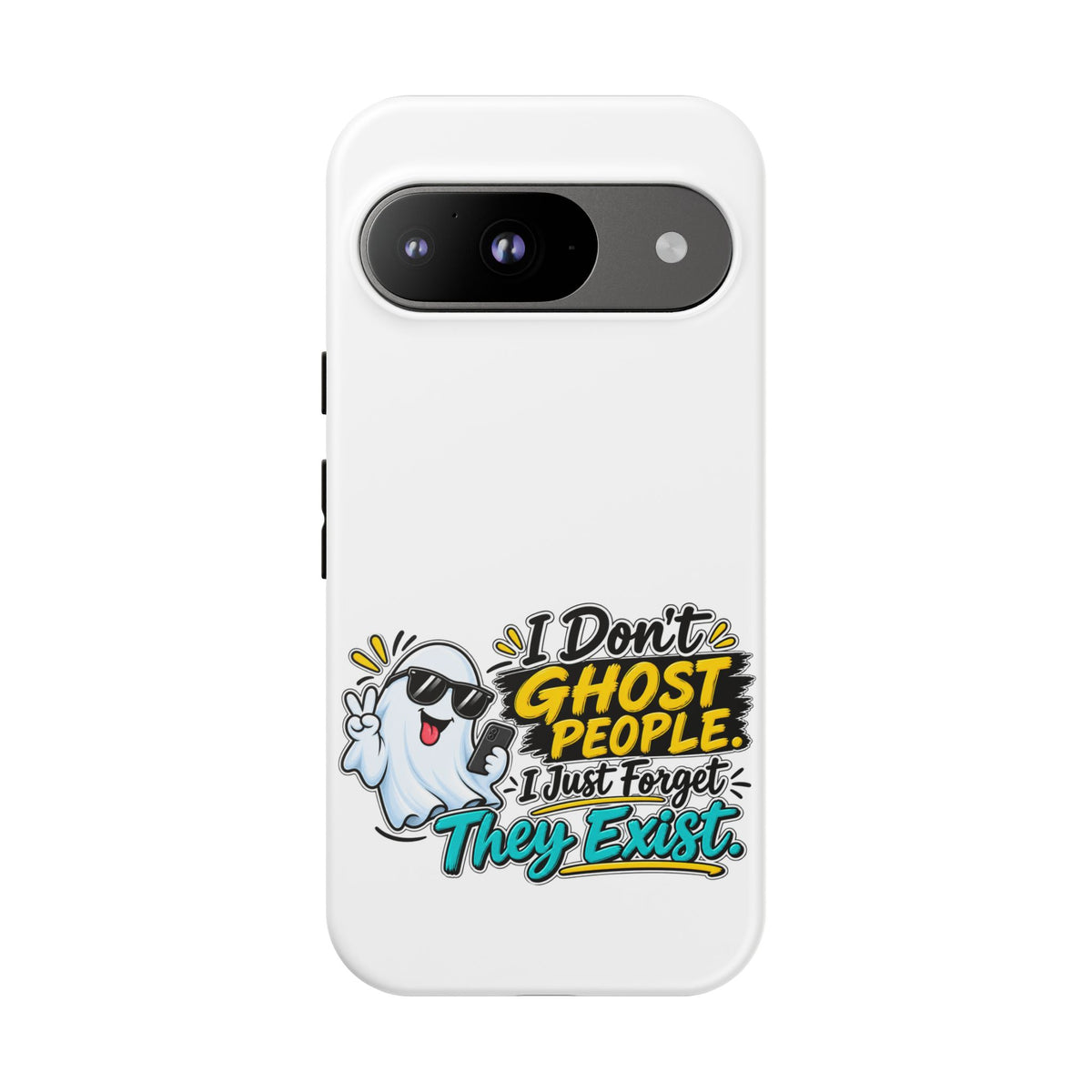 "I Don't Ghost People, I Just Forget They Exist" Phone Case — Google Pixel 9, Matte | The ClawMark Store