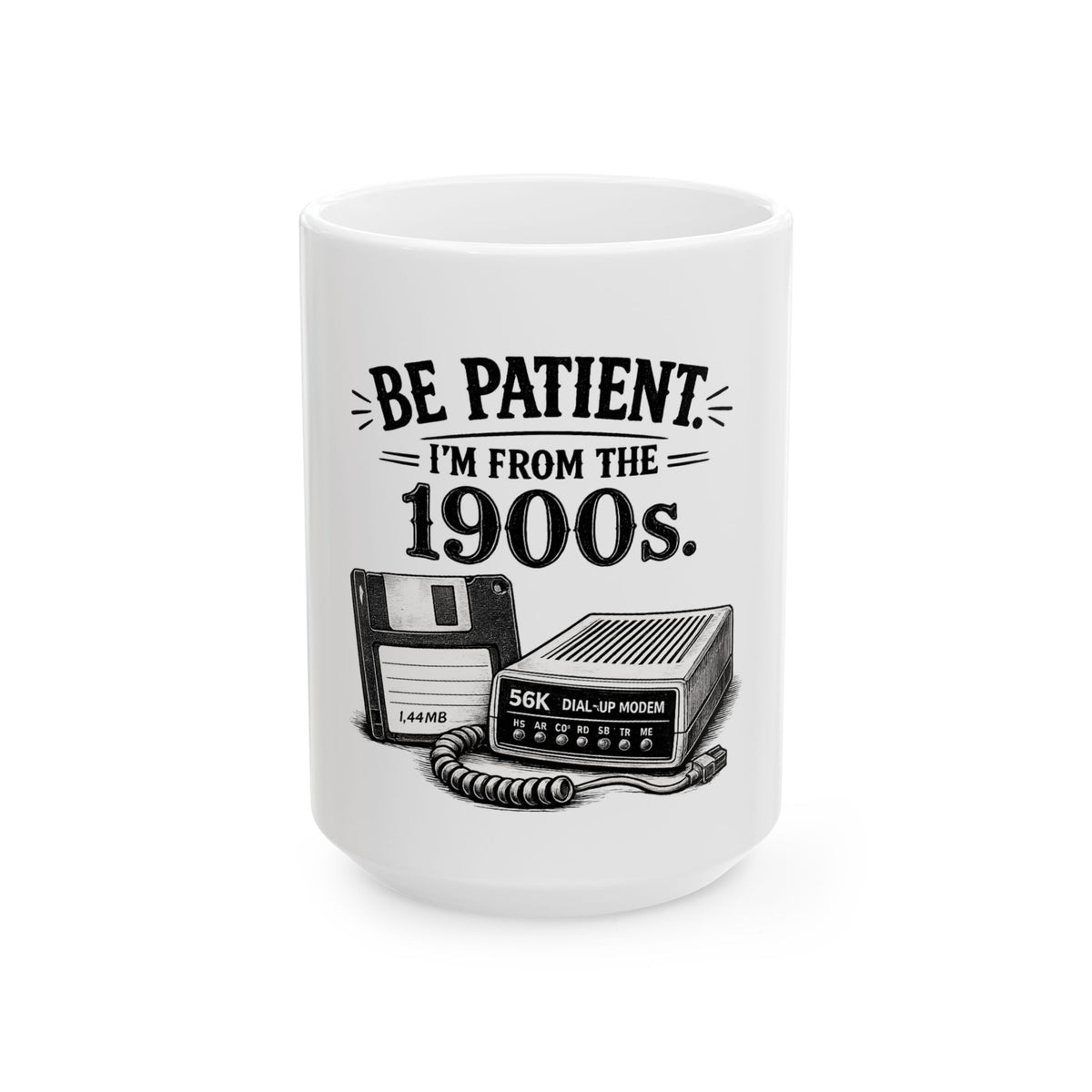 Be Patient I'm From the 1900s — Retro Tech Ceramic Mug (11oz, 15oz) — 15oz | The ClawMark Store