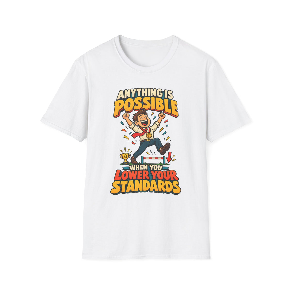 Funny Graphic T-Shirt — "Anything Is Possible When You Lower Your Standards"
