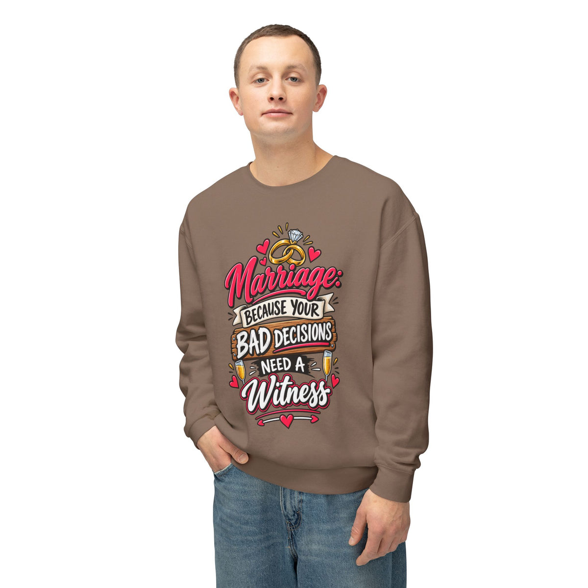 Marriage Because Your Bad Decisions Need a Witness Sweatshirt — product photo 2 | The ClawMark Store