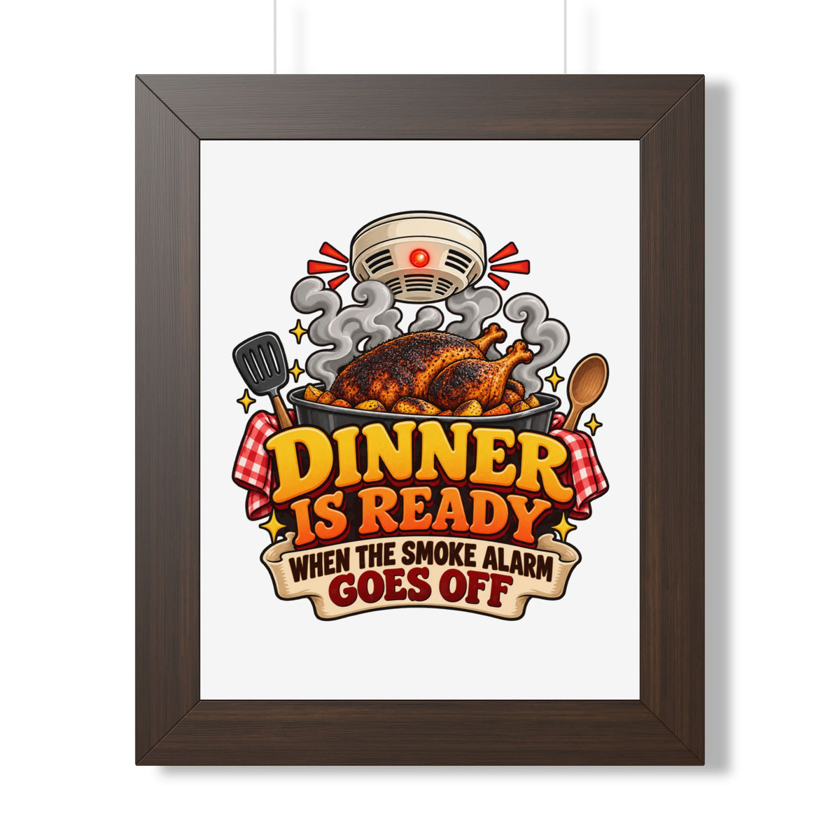 Dinner Is Ready Poster — Funny Kitchen Wall Art ("Dinner Is Ready When The Smoke Alarm Goes Off")