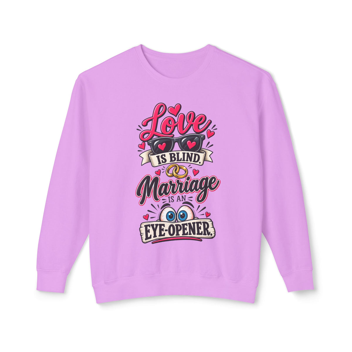 "Love is Blind, Marriage is an Eye-Opener" Sweatshirt