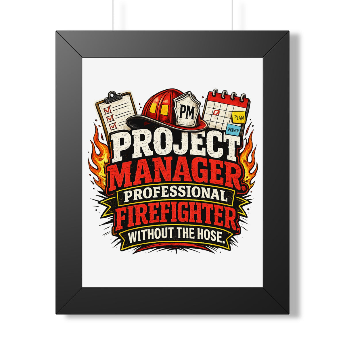 "Project Manager: Professional Firefighter Without the Hose" Poster — Black, 11" x 14" | The ClawMark Store