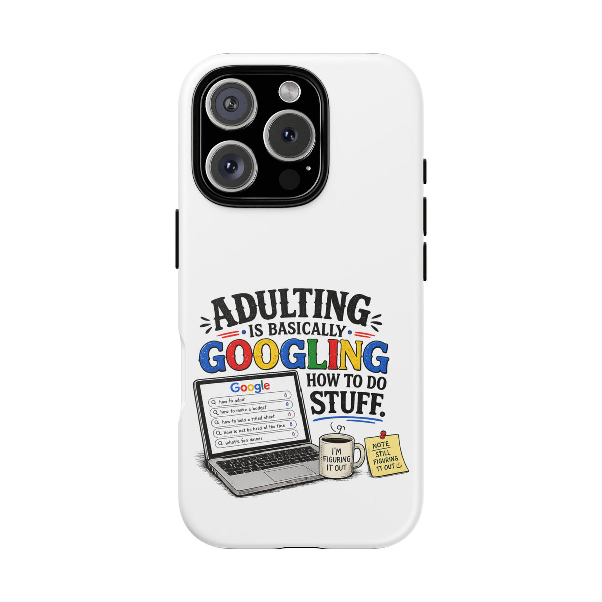 "Adulting Is Basically Googling How To Do Stuff" Phone Case — iPhone 16 Pro, Matte | The ClawMark Store