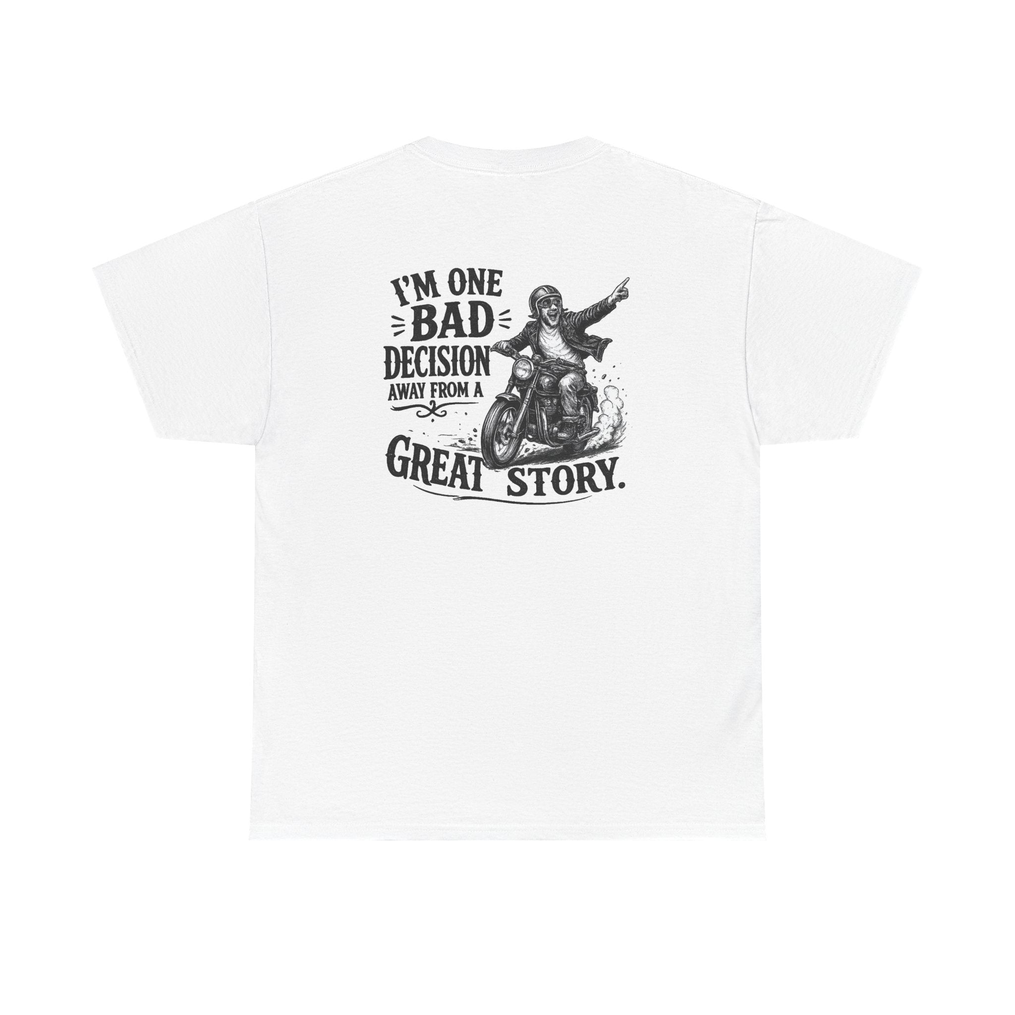 I'm One Bad Decision Away From a Great Story | T-Shirt | Biker Illustration