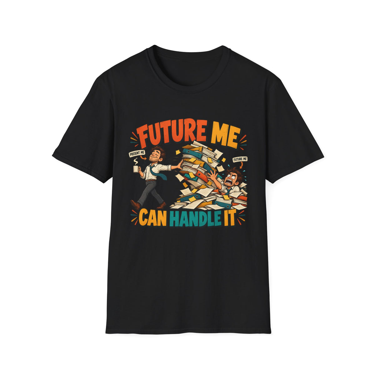 Future Me Can Handle It T-Shirt — Motivational Student & Procrastination Humor Tee