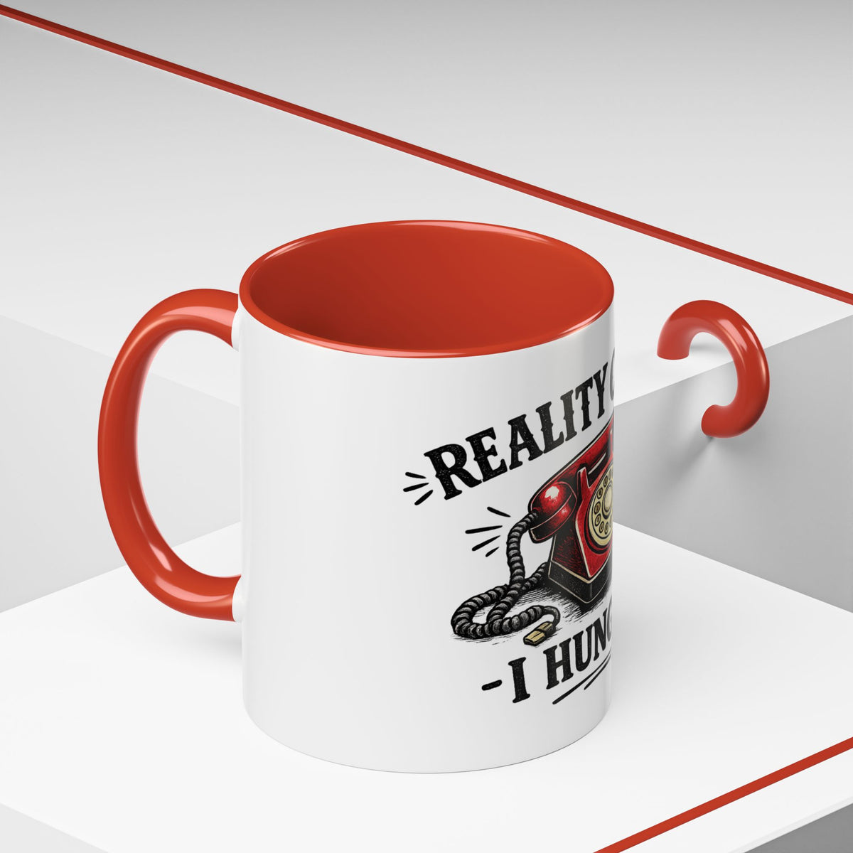 Reality Called - I Hung Up — Ceramic Accent Mug