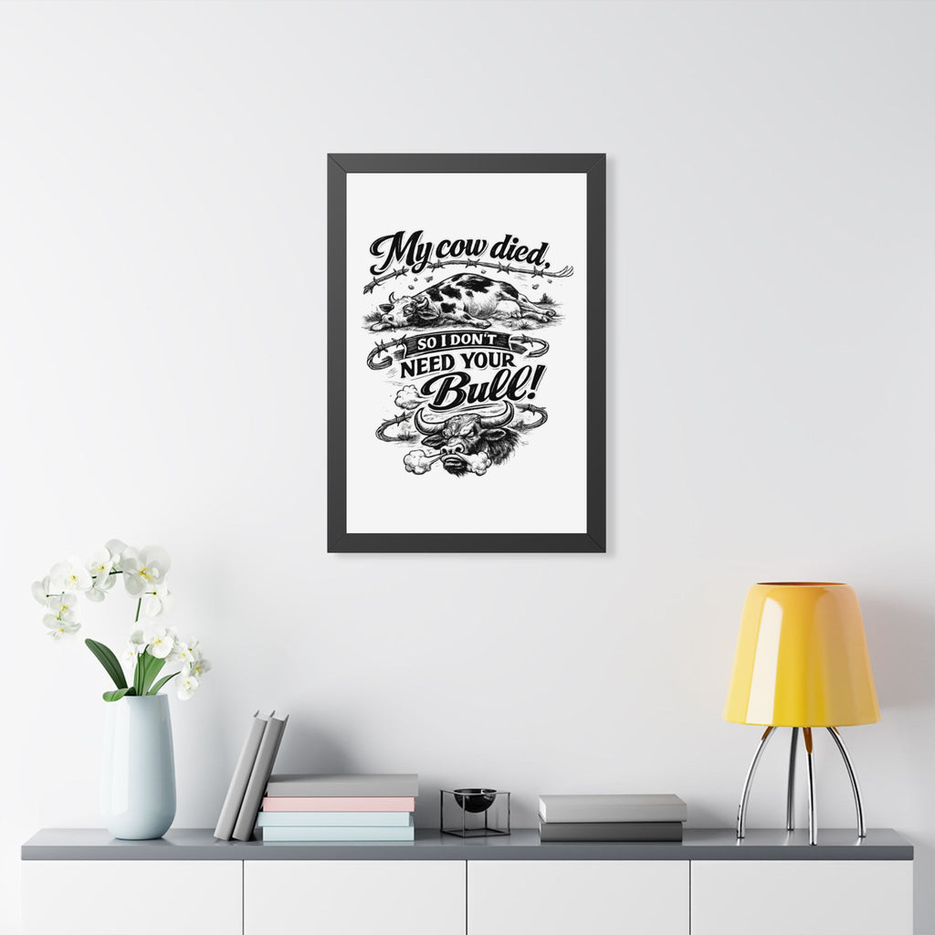 My Cow Died So I Don't Need Your Bull | Framed Poster | Framed Vertical Poster