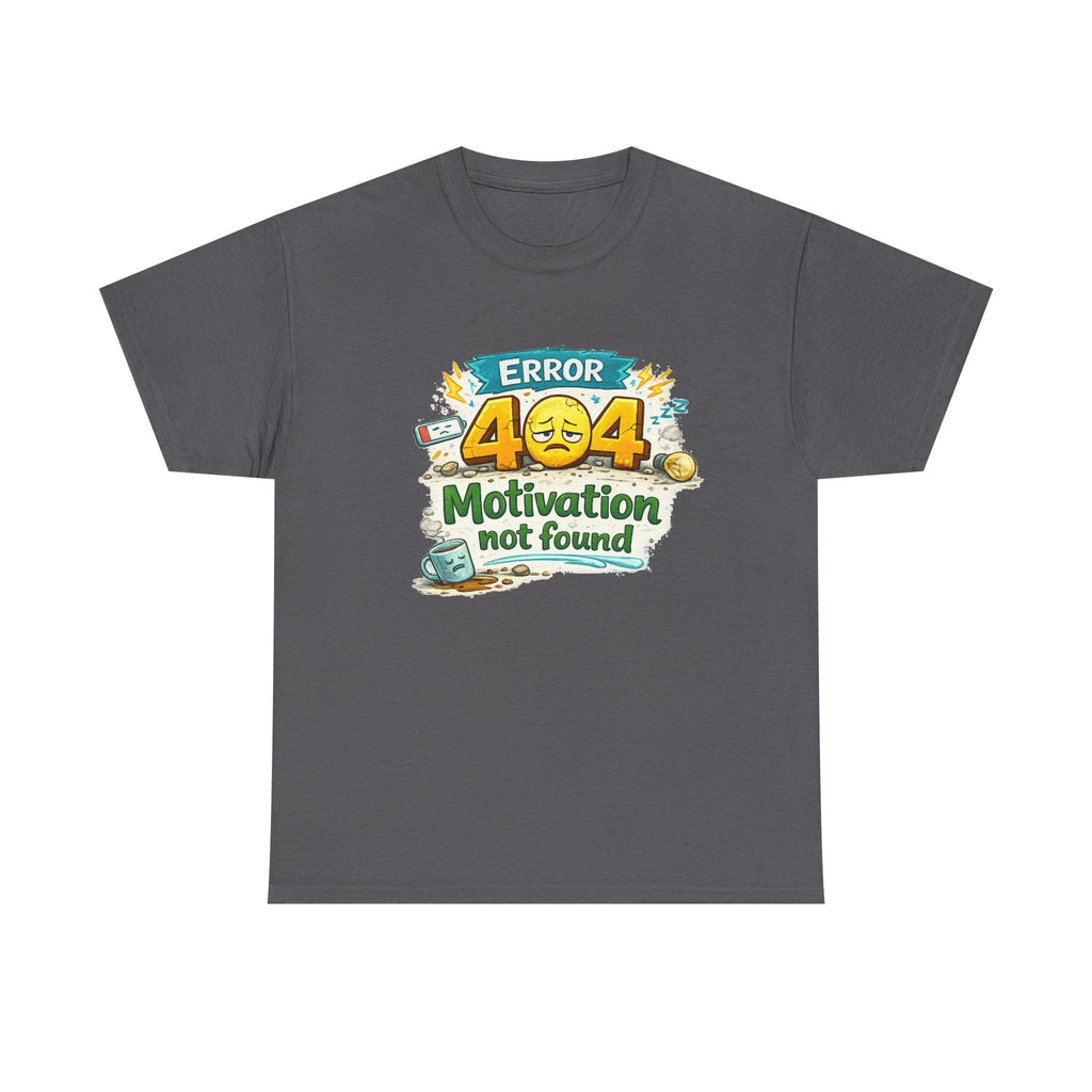 Error 404: Motivation Not Found | T-Shirt | Funny Tech Tee