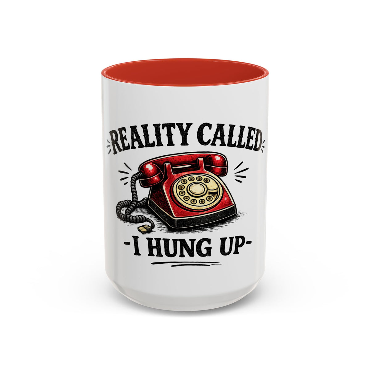 Reality Called - I Hung Up — Ceramic Accent Mug