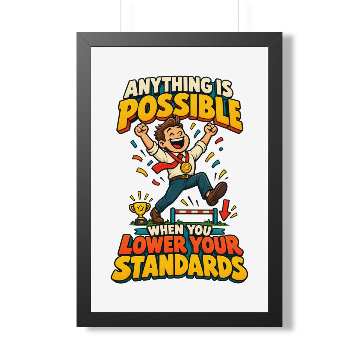 Framed Poster — "Anything Is Possible When You Lower Your Standards" Motivational Joke Art