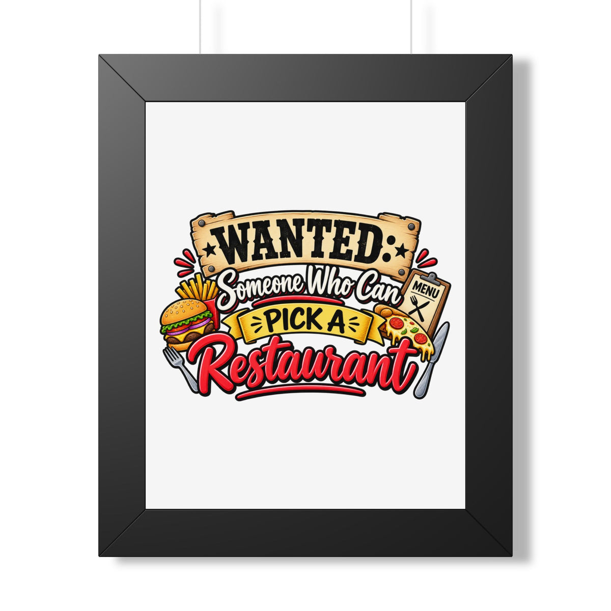 "Wanted: Someone Who Can Pick a Restaurant" Framed Poster — Black, 11" x 14" | The ClawMark Store