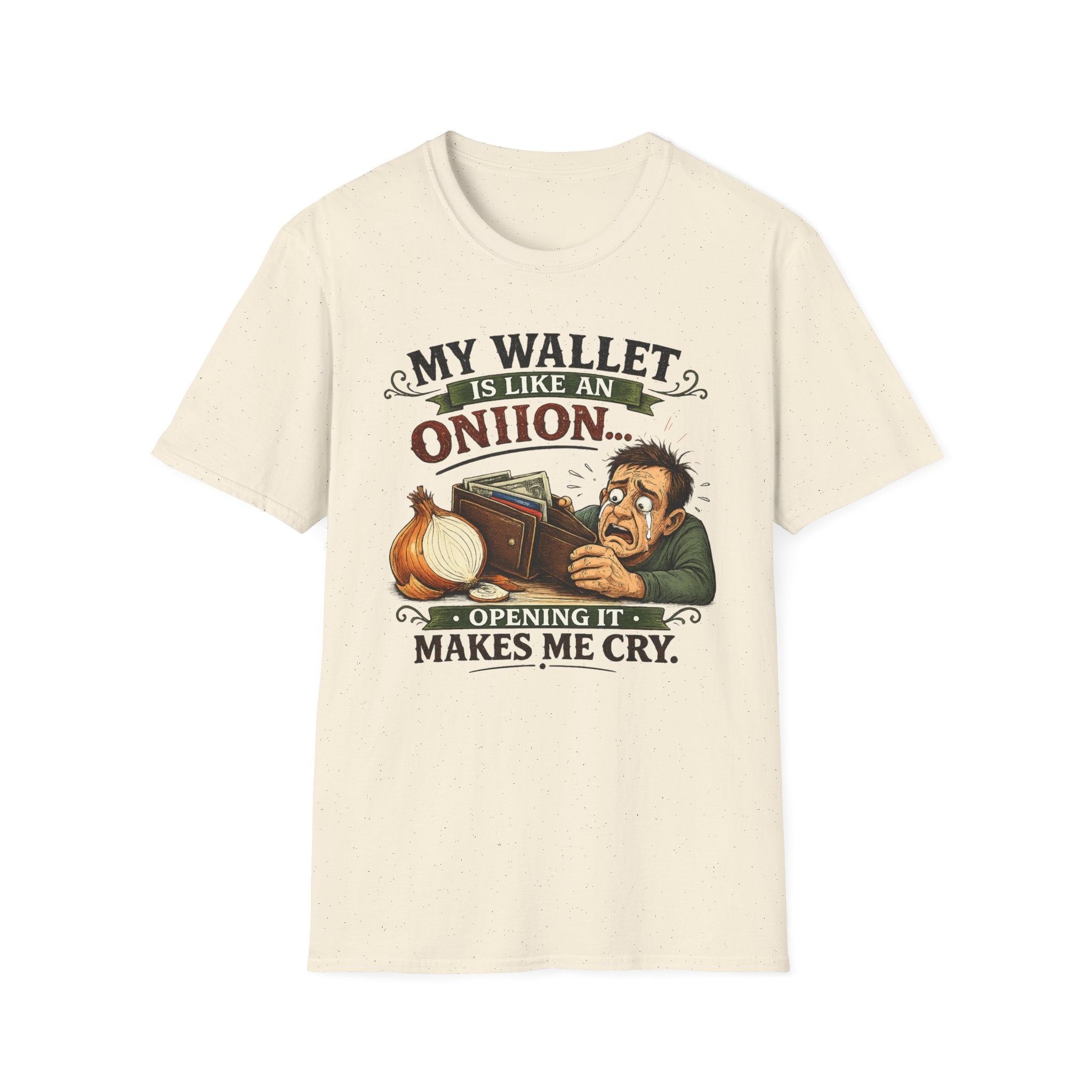 My Wallet Is Like An Onion - Opening it Makes me Cry | T-Shirt