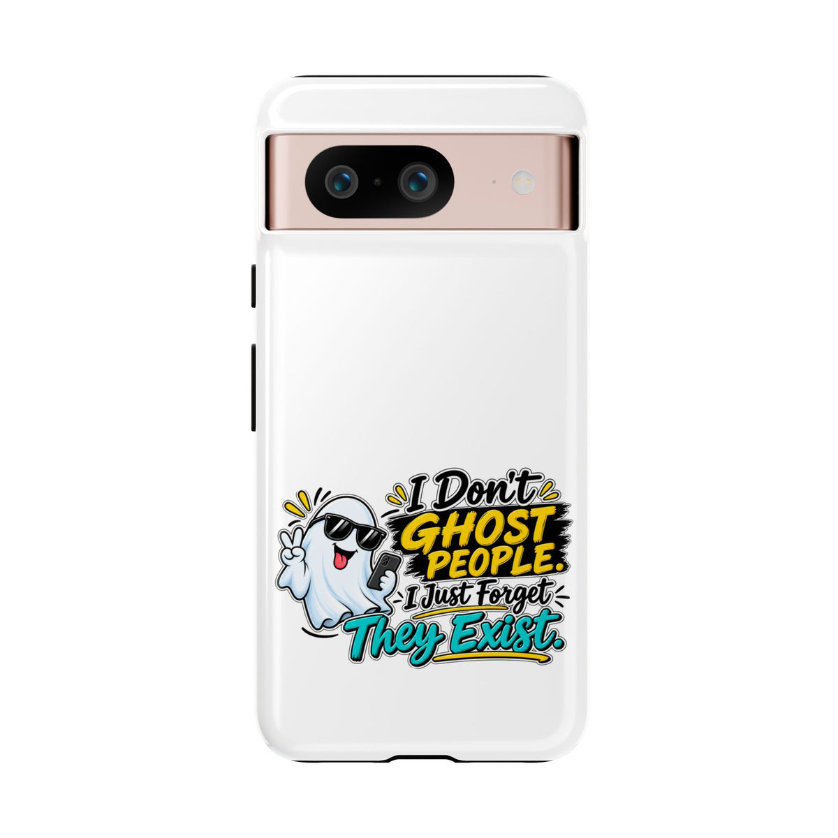 "I Don't Ghost People, I Just Forget They Exist" Phone Case — Google Pixel 8, Glossy | The ClawMark Store