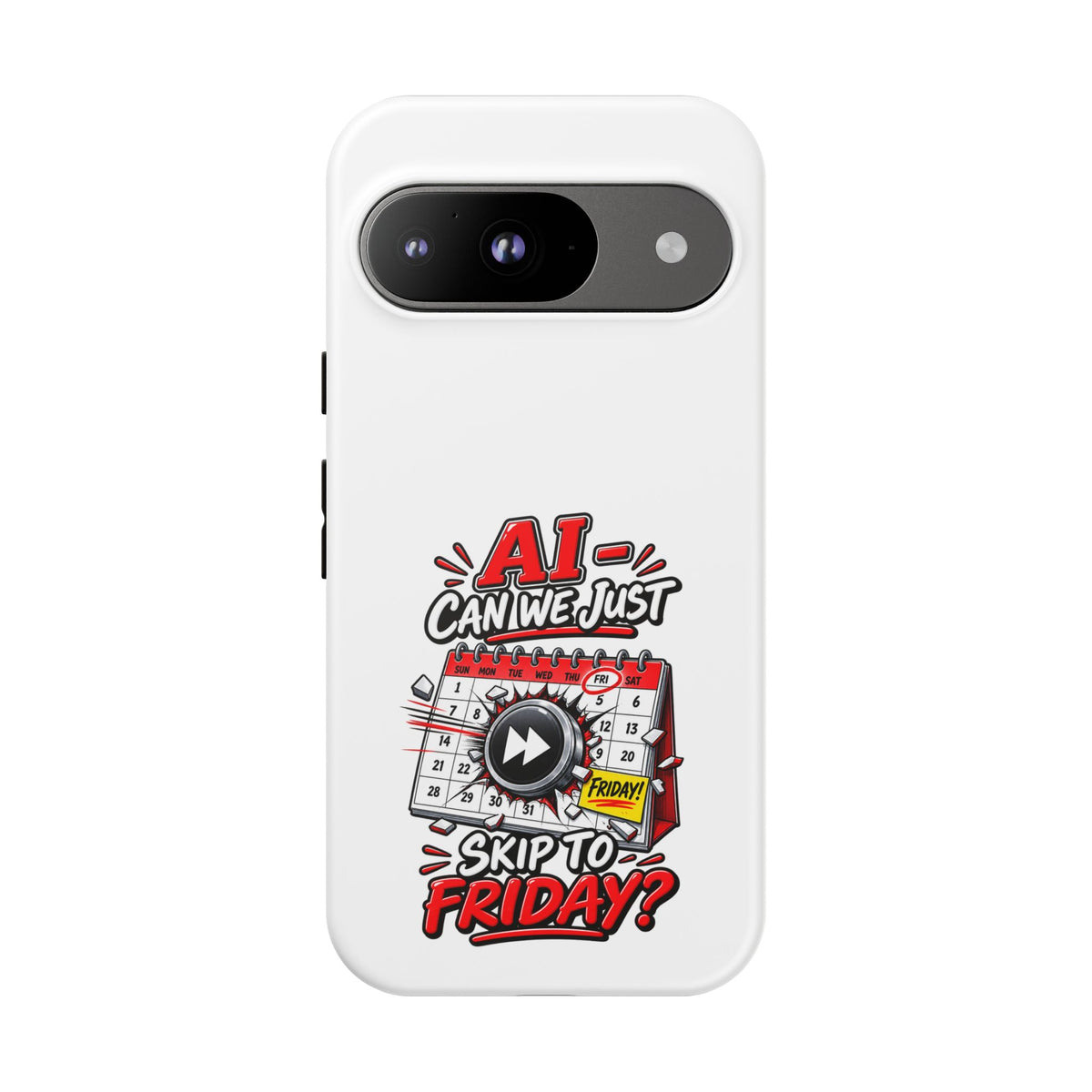 "AI - Can we just Skip to Friday" Phone Case — Google Pixel 9, Matte | The ClawMark Store