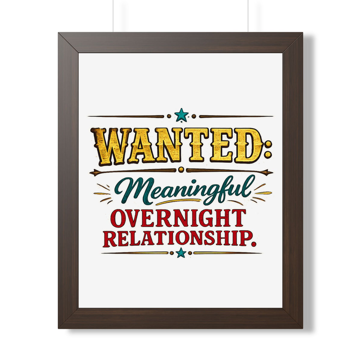 "WANTED: Meaningful Overnight Relationship" Framed Poster — Walnut, 16″ x 20″ | The ClawMark Store