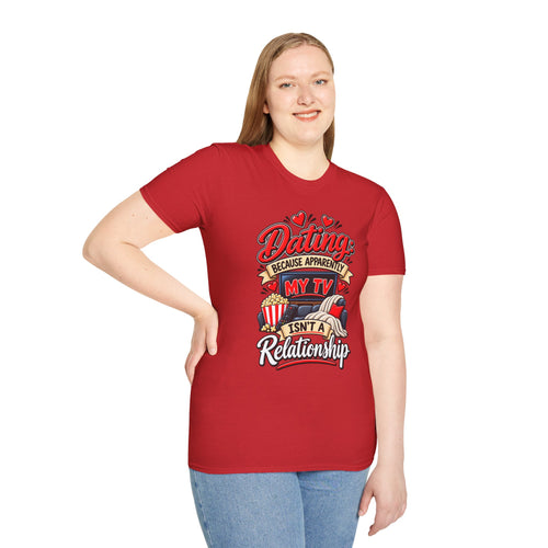 "Dating: Because Apparently My TV Isn’t a Relationship" T-Shirt — Red, S | The ClawMark Store