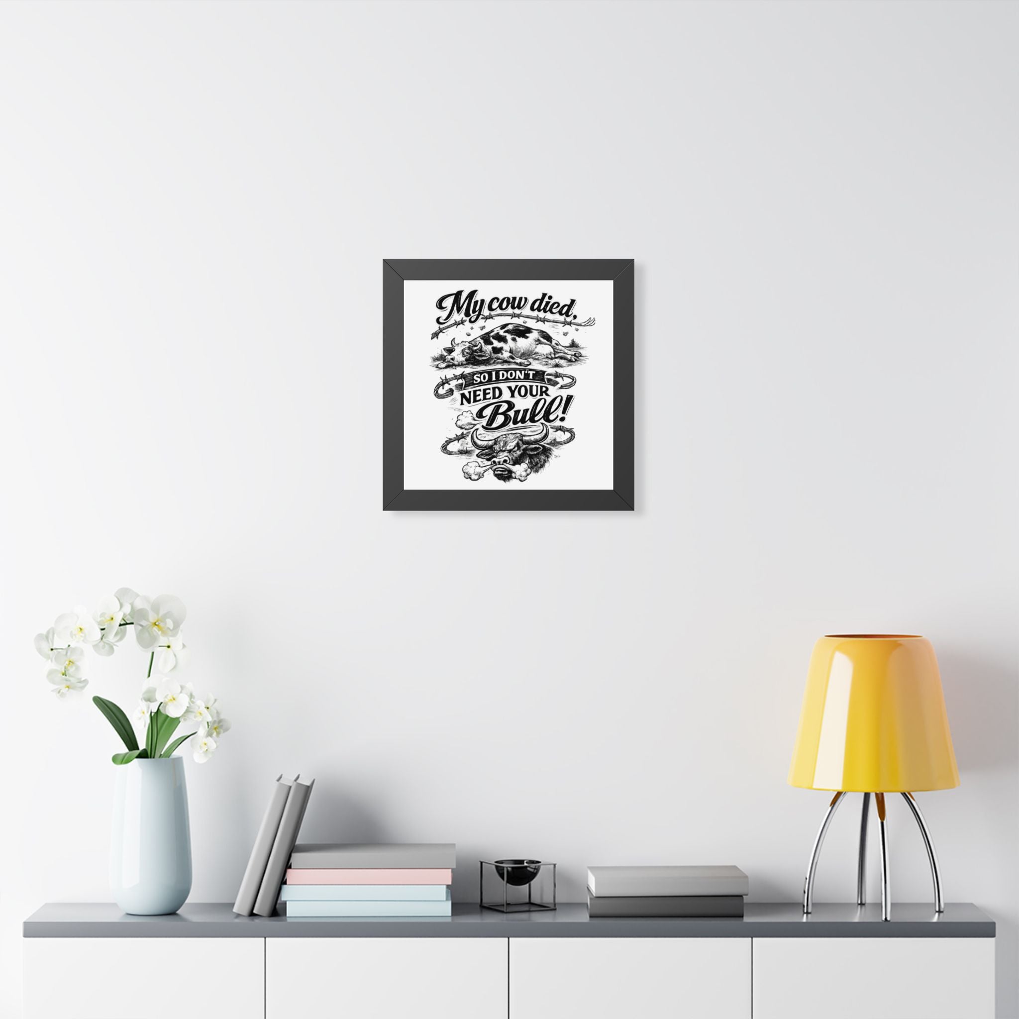 My Cow Died So I Don't Need Your Bull | Framed Poster | Framed Vertical Poster