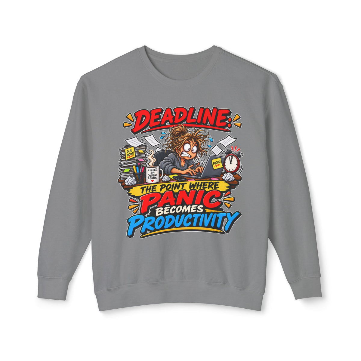 "Deadline: The Point Where Panic Becomes Productivity" Sweatshirt