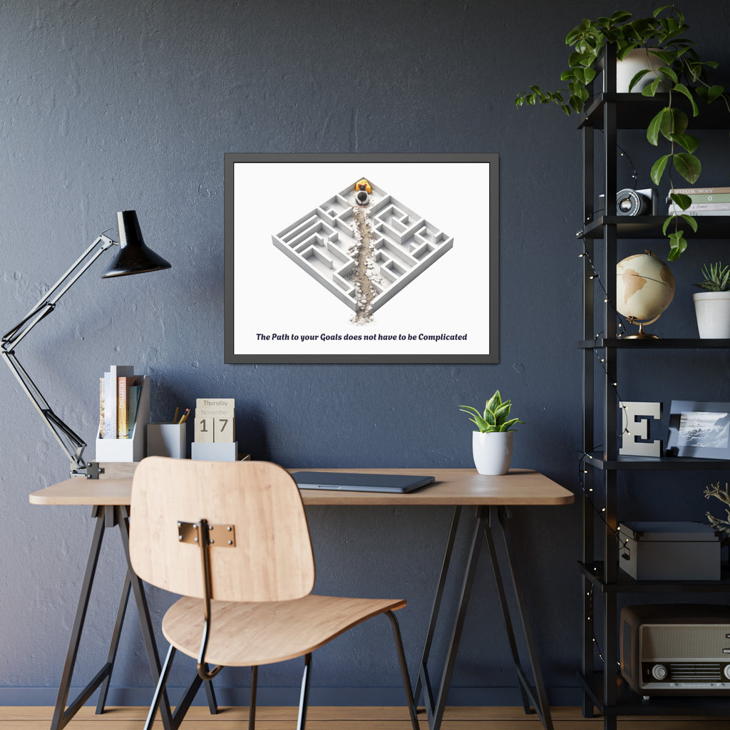 The Path to Your Goals does not have to be Complicated | Framed Poster | Motivational