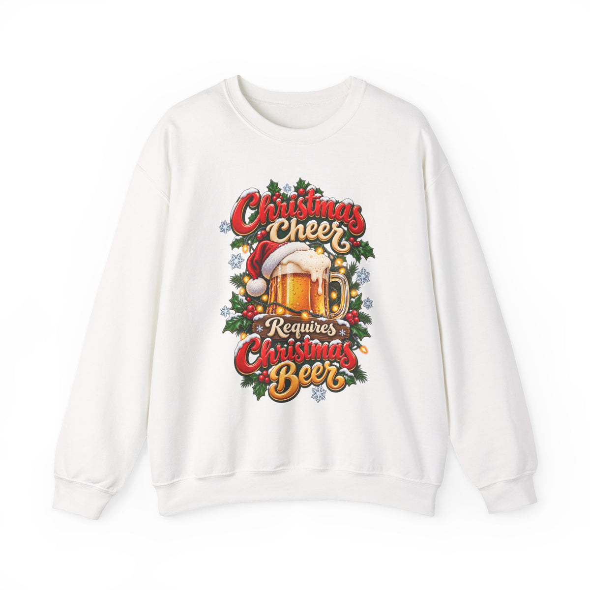 Christmas Beer Crewneck Sweatshirt — "Christmas Cheer Requires Christmas Beer" Holiday Sweater