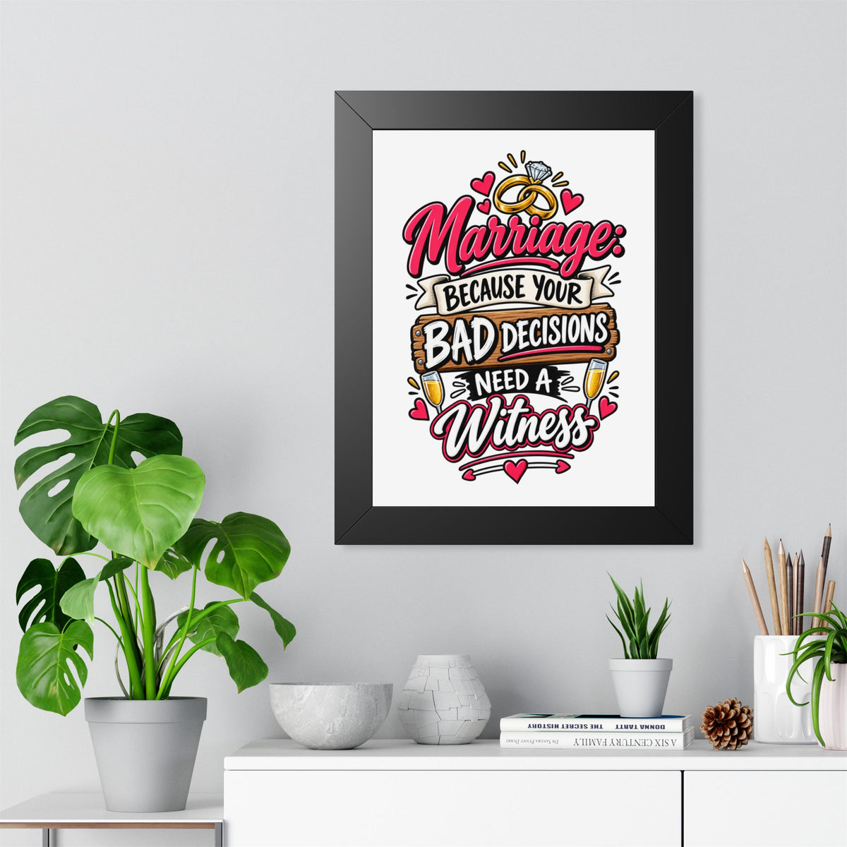 "Marriage: Because Your Bad Decisions Need a Witness" Framed Poster — product photo 1 | The ClawMark Store