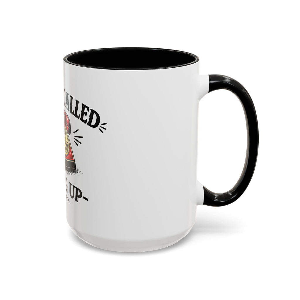 Reality Called - I Hung Up | Coffee Mug | Funny Reality Called Ceramic Accent Mug