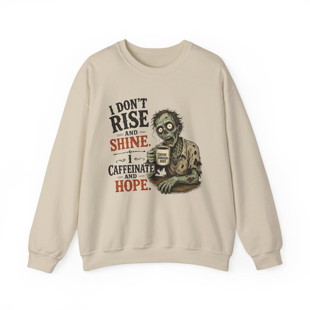 "I Don't Rise and Shine, I Caffeinate and Hope" Zombie Sweatshirt — S, Sand | The ClawMark Store