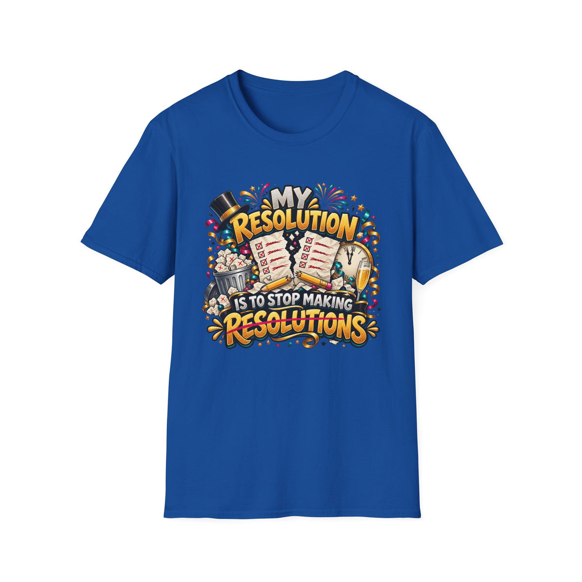 T-Shirt — Funny "My Resolution is to Stop Making Resolutions" New Year Graphic Tee