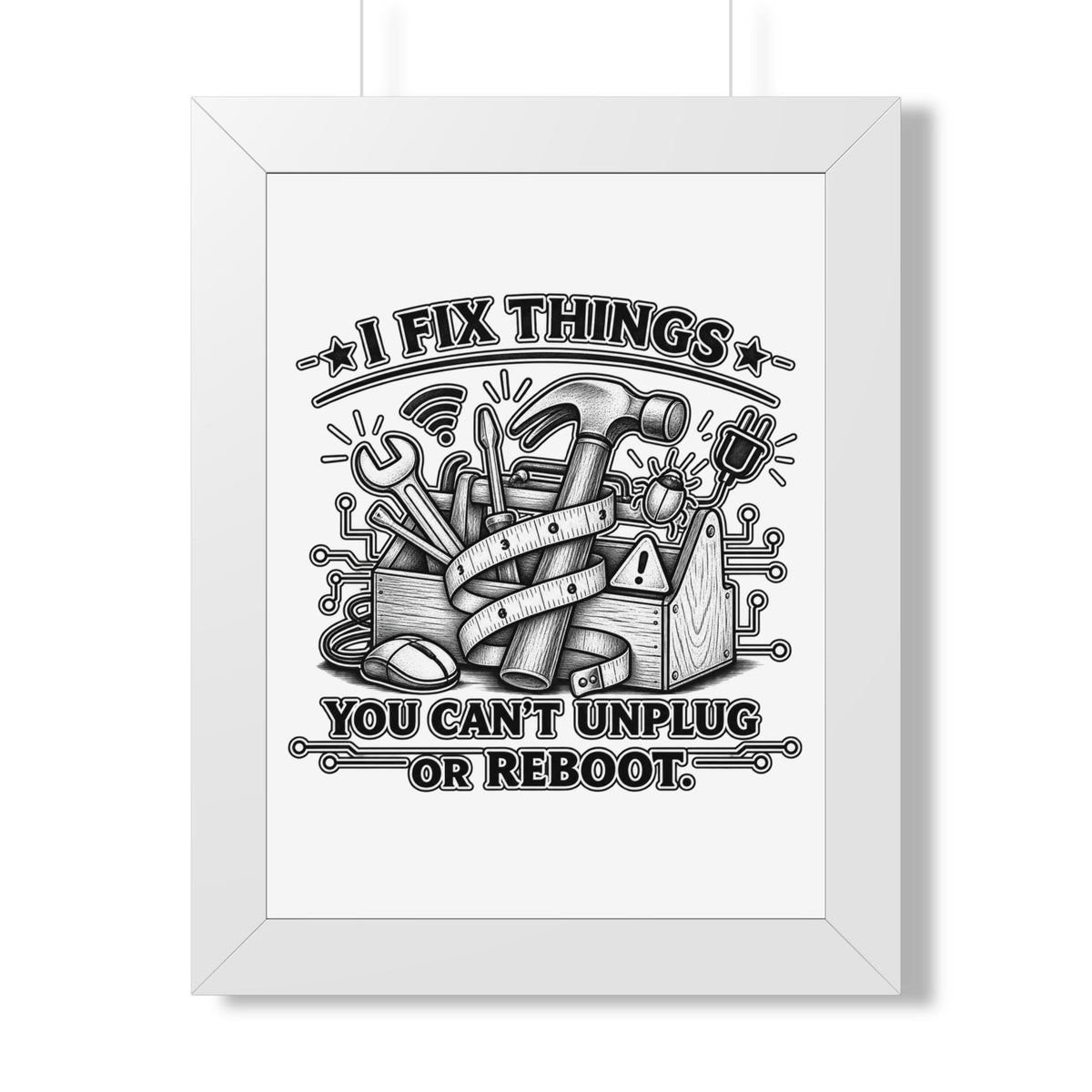 "I Fix Things You Can't Unplug or Reboot" Framed Poster — White, 12″ x 16″ | The ClawMark Store