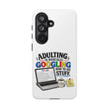 "Adulting Is Basically Googling How To Do Stuff" Phone Case — Samsung Galaxy S26, Glossy | The ClawMark Store