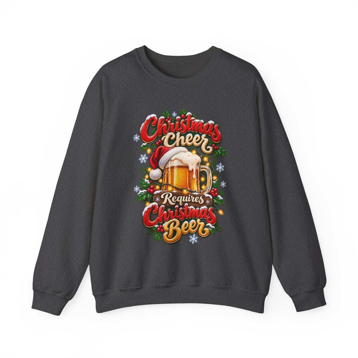 Christmas Beer Crewneck Sweatshirt — "Christmas Cheer Requires Christmas Beer" Holiday Sweater
