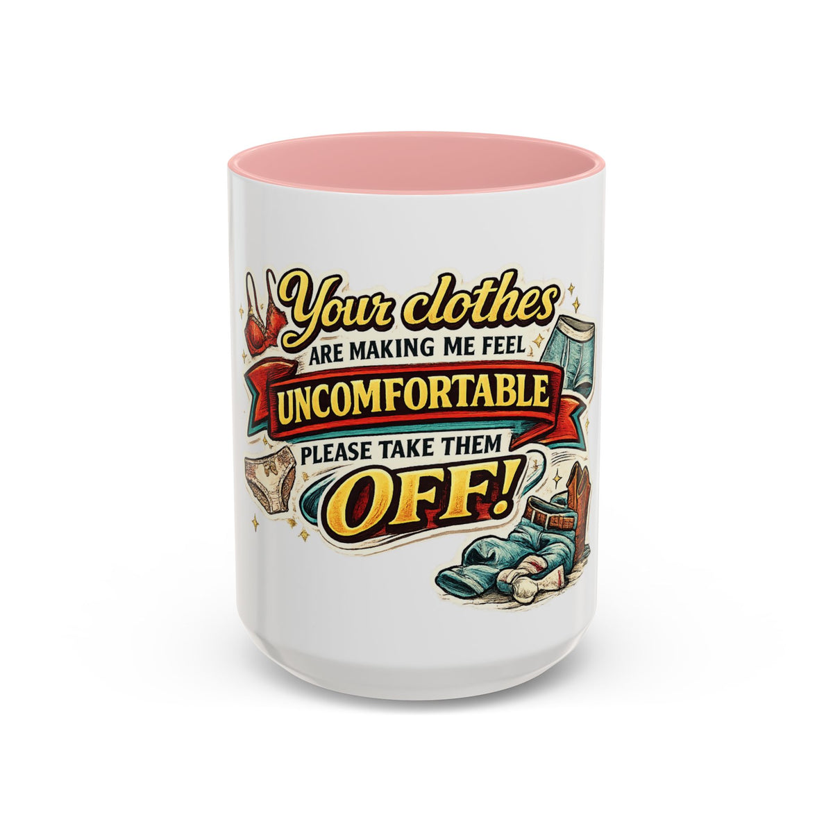 "Your Clothes Are Making Me Feel Uncomfortable, Please Take Them Off!" Mug — Pink, 15oz | The ClawMark Store