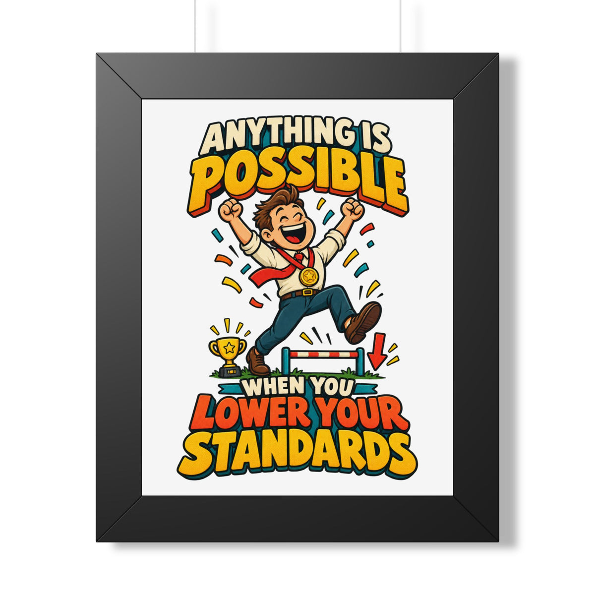 Framed Poster — "Anything Is Possible When You Lower Your Standards" Motivational Joke Art
