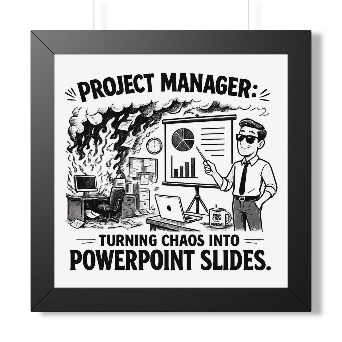 "Turning Chaos Into PowerPoint Slides" Framed Poster — Black, 16″ x 16″ | The ClawMark Store