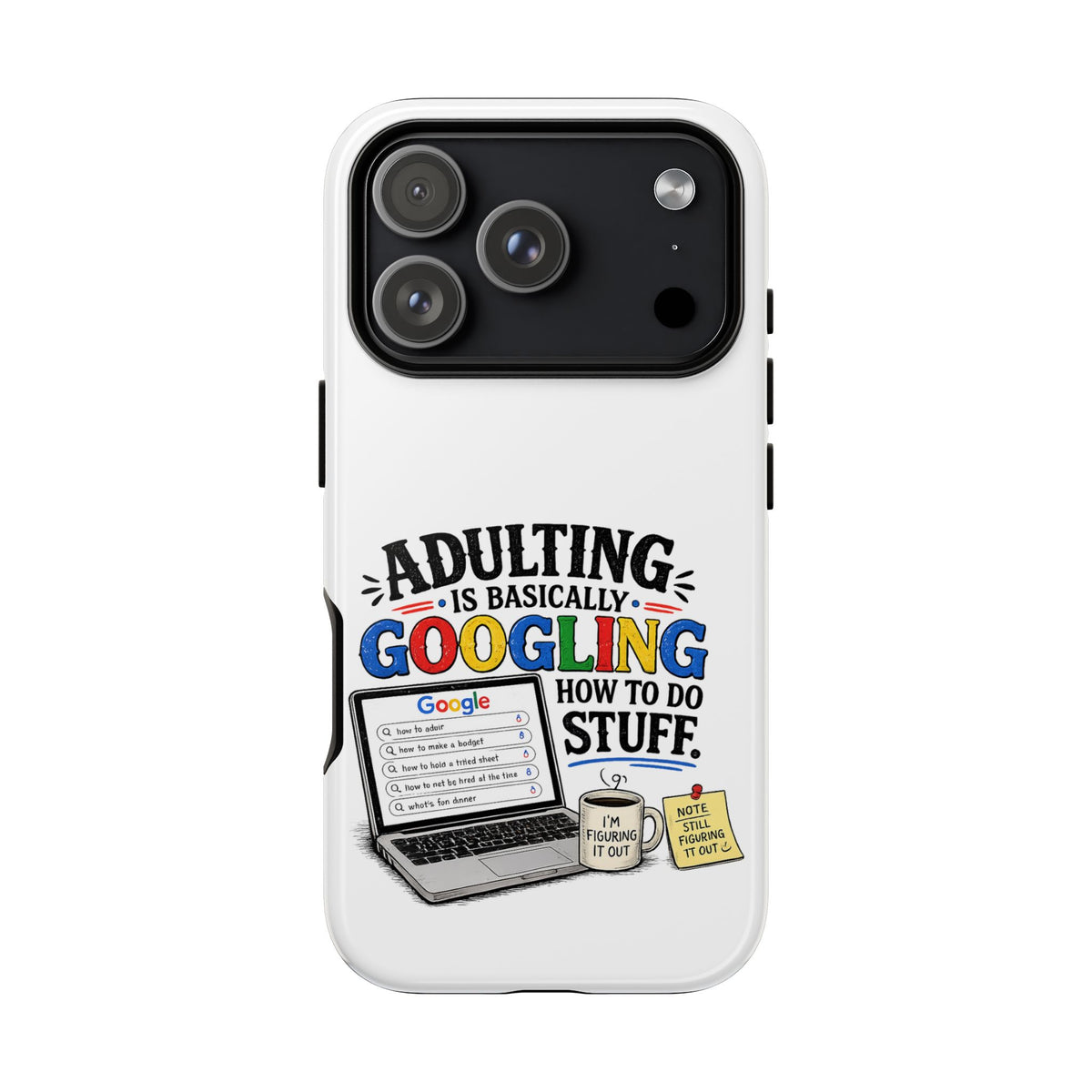 "Adulting Is Basically Googling How To Do Stuff" Phone Case — iPhone 17 Pro, Glossy | The ClawMark Store